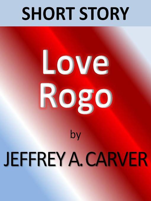 Title details for Love Rogo by Jeffrey A. Carver - Available